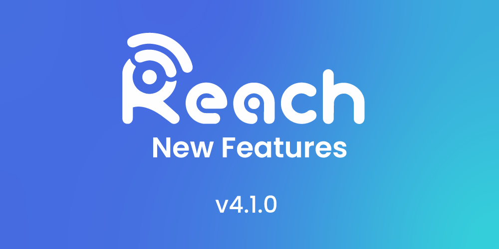 Featured image for “Reach 4.1.0 Update – Release Notes”